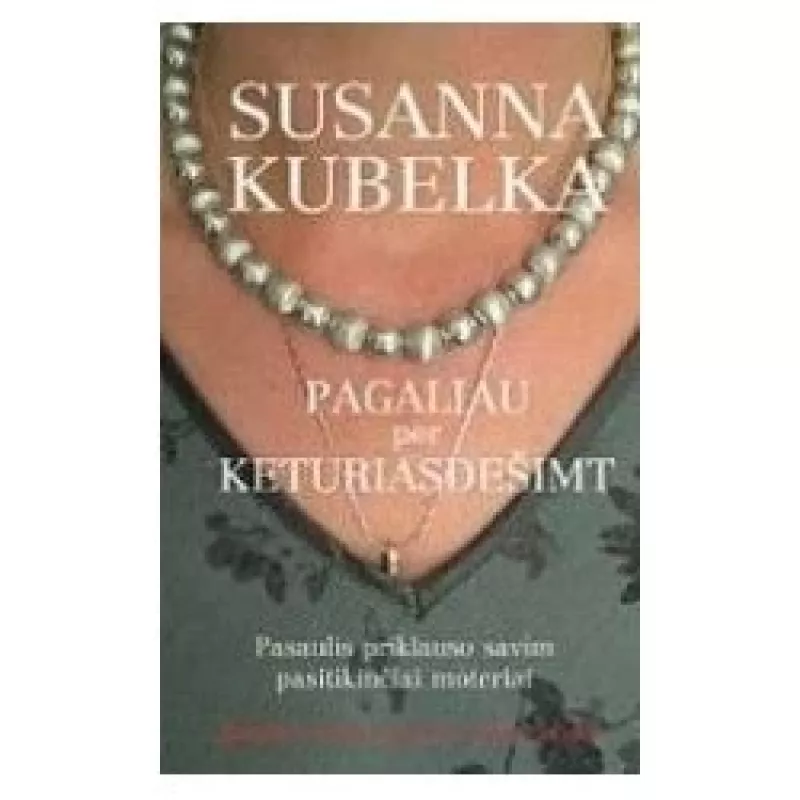 Pagaliau per keturiasdešimt: pasaulis priklauso savim pasitikinčiai moteriai - Susanna Kubelka, knyga 2