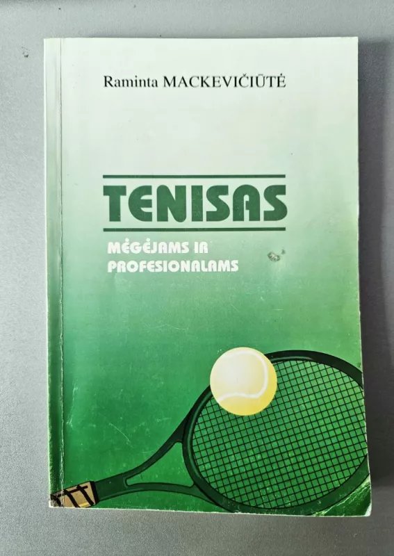 Tenisas mėgėjams ir profesionalams - Raminta Mackevičiūtė, knyga 2