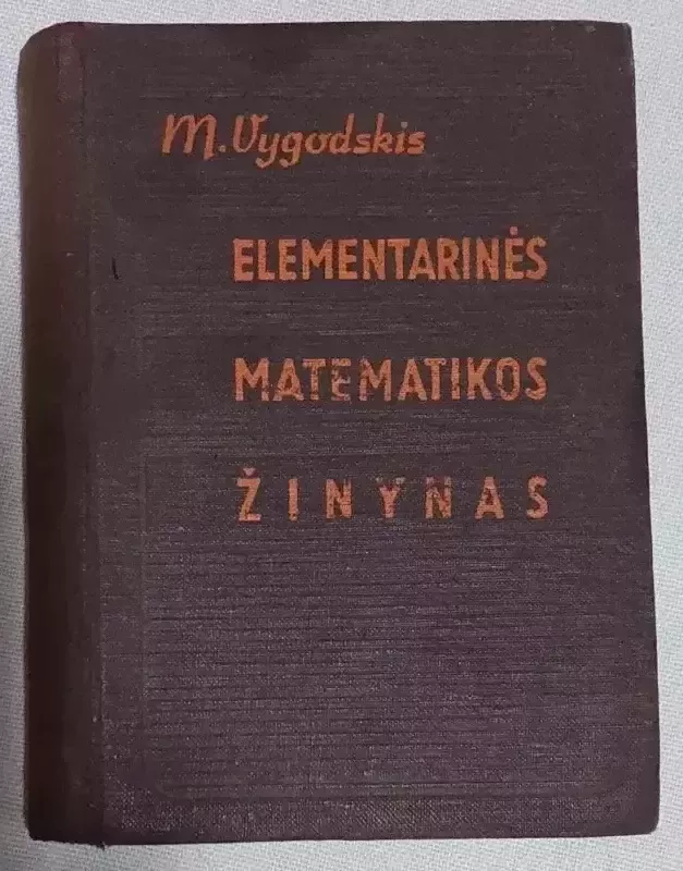 Elementarinės matematikos žinynas - M. Vygodskis, knyga 3