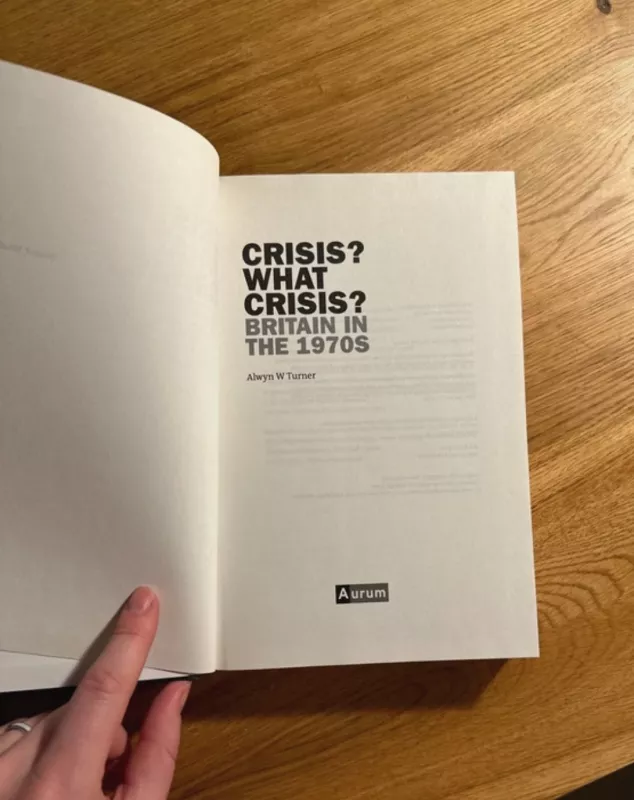 Crisis? What crisis? Britain in the 1970s - Alwyn W Turner, knyga 3