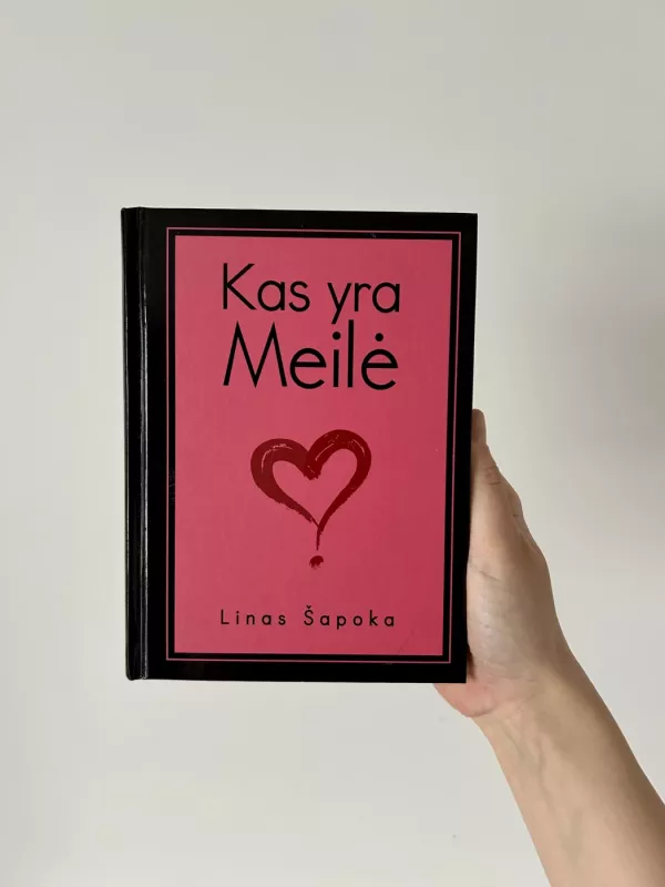 KAS YRA MEILĖ? 100 atsakymų į tą vienintelį klausimą. - Linas Šapoka, knyga 2
