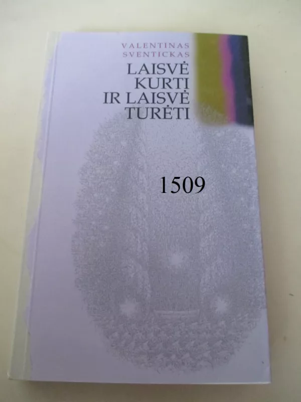 Laisvė kurti ir laisvė turėti - Valentinas Sventickas, knyga 2