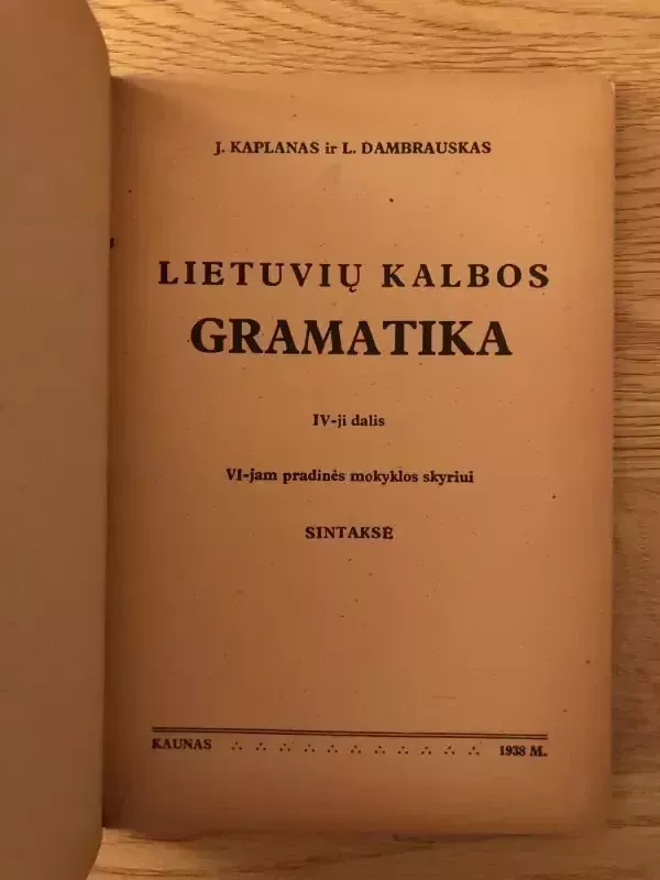 Lietuvių kalbos gramatika, IV-oji dalis (Tarpukario Smetonos) - J. Kaplanas, L.  Dambrauskas, knyga 3