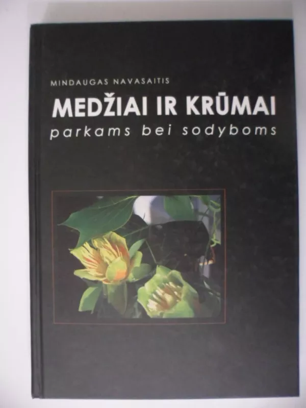 Medžiai ir krūmai parkams bei sodyboms - Mindaugas Navasaitis, knyga