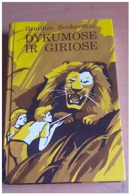 Dykumose ir giriose - Henrikas Senkevičius, knyga