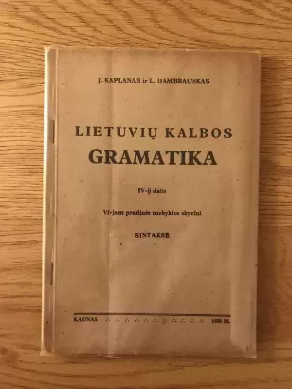 Lietuvių kalbos gramatika, IV-oji dalis (Tarpukario Smetonos) - J. Kaplanas, L.  Dambrauskas, knyga 2