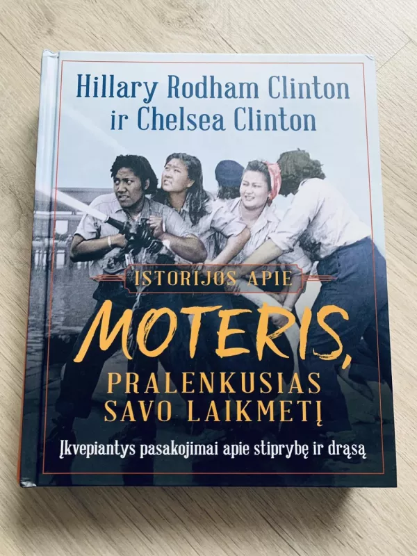 Istorijos apie moteris, pralenkusias savo laikmetį - Hillary Rodham Clinton, knyga 2