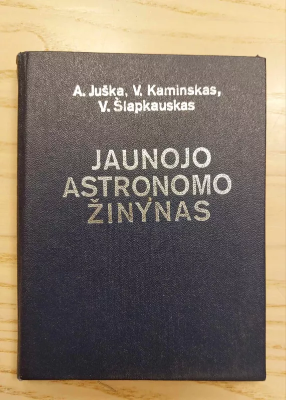 Jaunojo astronomo žinynas - A. Juška, knyga