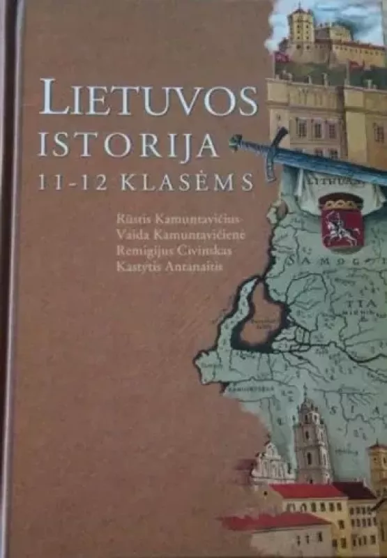 Lietuvos istorija 11-12 klasėms - R. Kamuntavičius, V.  Kamuntavičienė, knyga