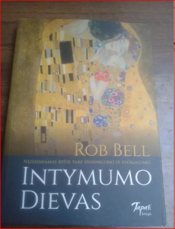 Intymumo Dievas. Neišsemiamas ryšys tarp dvasingumo ir seksualumo - Bell Rob, knyga 2