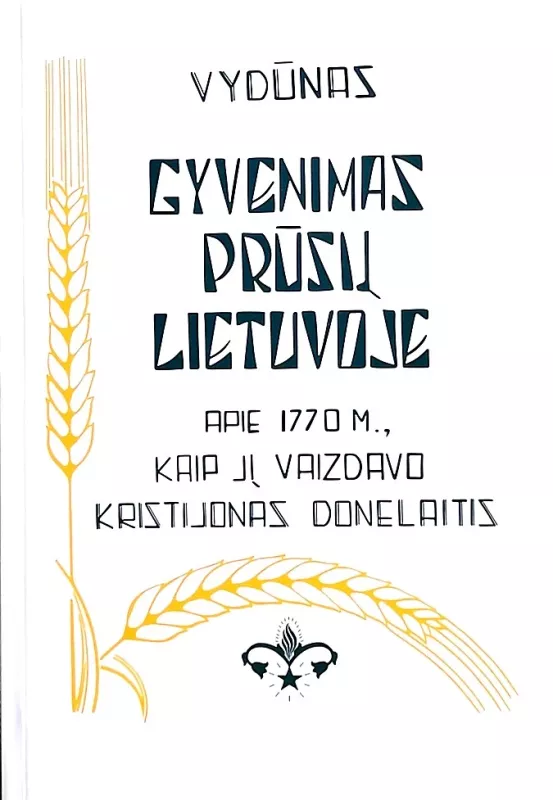 Gyvenimas prūsų Lietuvoje apie 1770 m., kaip jį vaizdavo Kristijonas Donelaitis -   Vydūnas, knyga 2