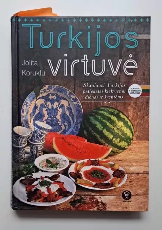 Turkijos virtuvė. Skaniausi Turkijos patiekalai kasdienai ir šventėms - Jolita Koruklu, knyga 2