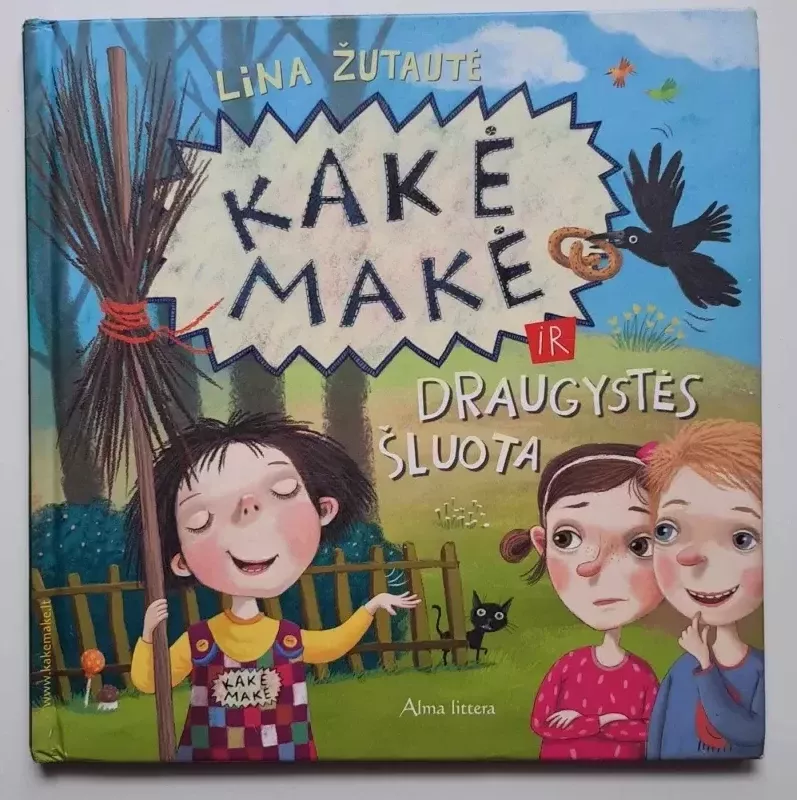 Kakė Makė ir draugystės šluota - Lina Žutautė, knyga 2