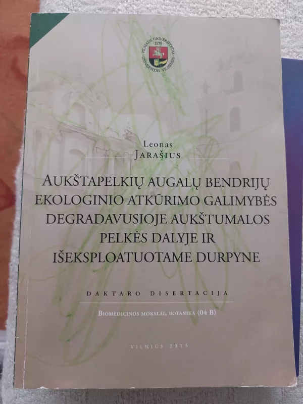 Aukštapelkių augalų bendrijų ekologinio atkūrimo galimybės degradavusioje Aukštumalos pelkės dalyje ir išeksploatuotame durpyne - Leonas Jarašius, knyga 3