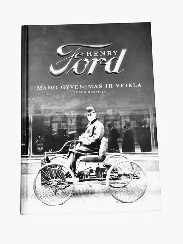 Mano gyvenimas ir veikla - Henry Ford, knyga