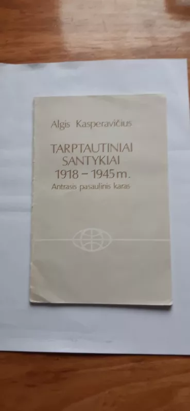 Tarptautiniai santykiai 1918-1945 m. Antrasis pasaulinis karas - Algis Kasperavičius, knyga