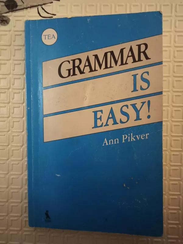 GRAMMAR IS EASY! / Anglų kalbos gramatika - Pikver Ann, knyga 2