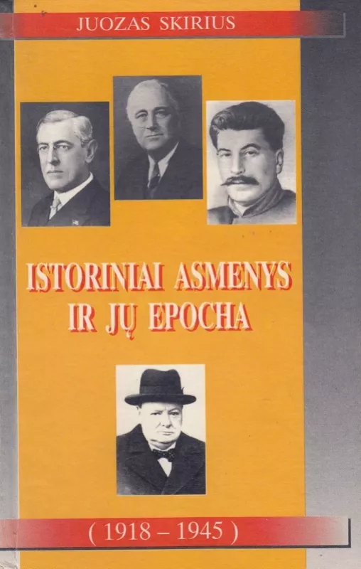 Istoriniai asmenys ir jų epocha: 1918-1945 - Juozas Skirius, knyga