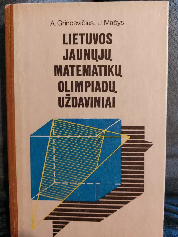 Lietuvos jaunųjų matematikų olimpiadų uždaviniai - J. Mačys, knyga
