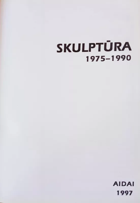 Skulptūra 1975-1990 - Autorių Kolektyvas, knyga 4
