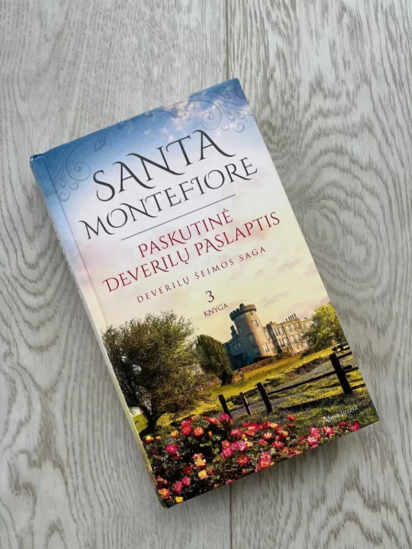 Santa Montefiore. Paskutinė Deverilų paslaptis. Deverilų šeimos saga, 3 knyga - Santa Montefiore, knyga 6