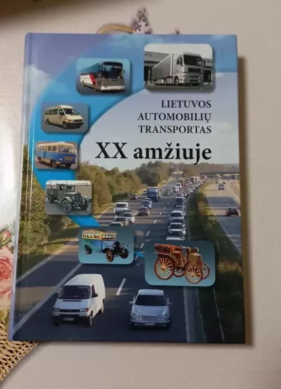 Lietuvos automobilių transportas XX amžiuje - Autorių Kolektyvas, knyga
