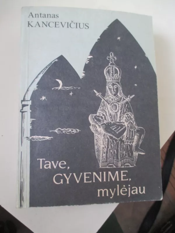 Tave, gyvenime, mylėjau - Antanas Kancevičius, knyga 3