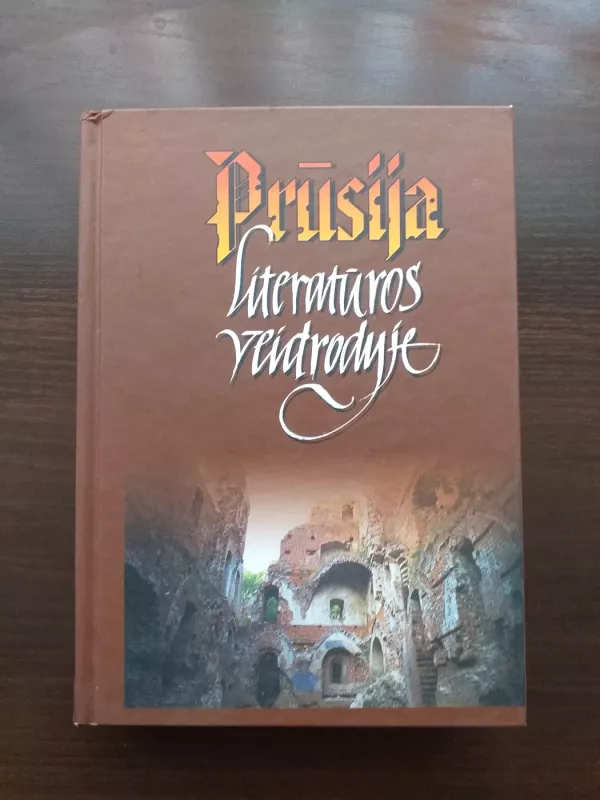 Prūsija literatūros veidrodyje - Autorių Kolektyvas, knyga 6