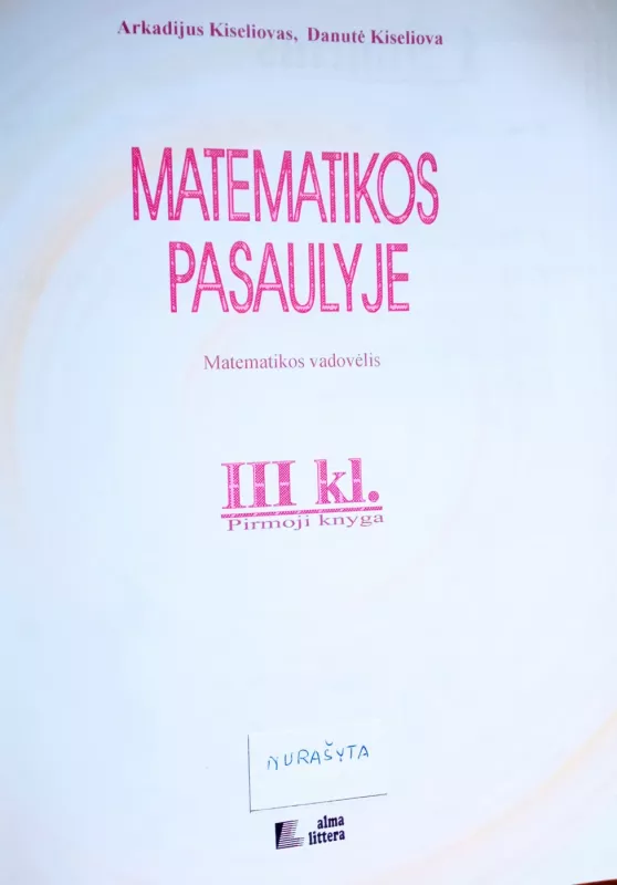 Matematikos pasaulyje 3 kl. 1 d. vadovėlis - Arkadijus Kiseliovas, Danutė  Kiseliova, knyga 3