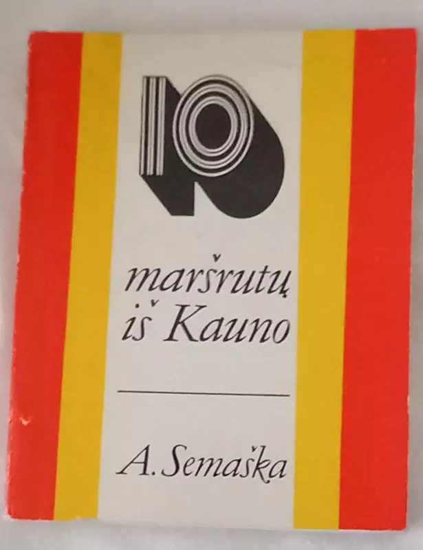 10 maršrutų iš Kauno - Algimantas Semaška, knyga