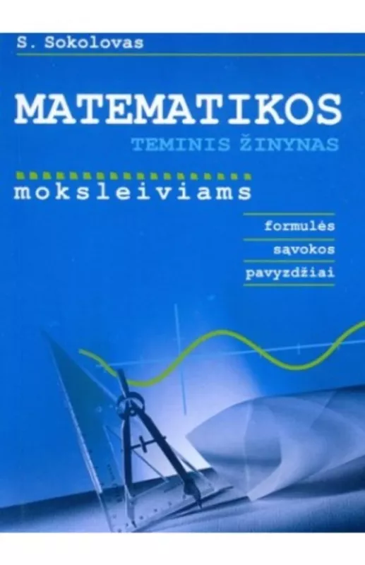 Matematikos teminis žinynas moksleiviams: formulės, sąvokos, pavyzdžiai - Sergejus Sokolovas, knyga