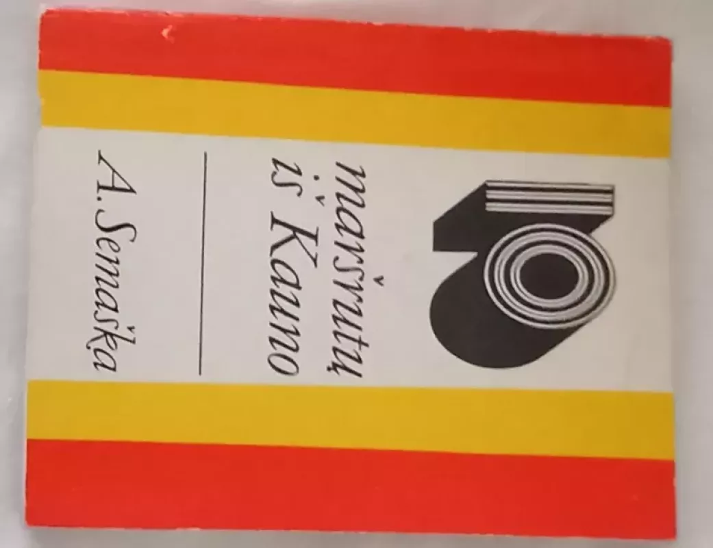 10 maršrutų iš Kauno - Algimantas Semaška, knyga 3