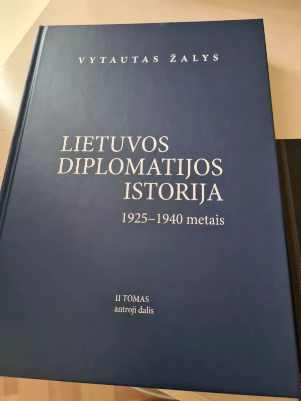 Lietuvos Diplomatijos istorija 1925-1940 metais - Vytautas Žalys, knyga 2