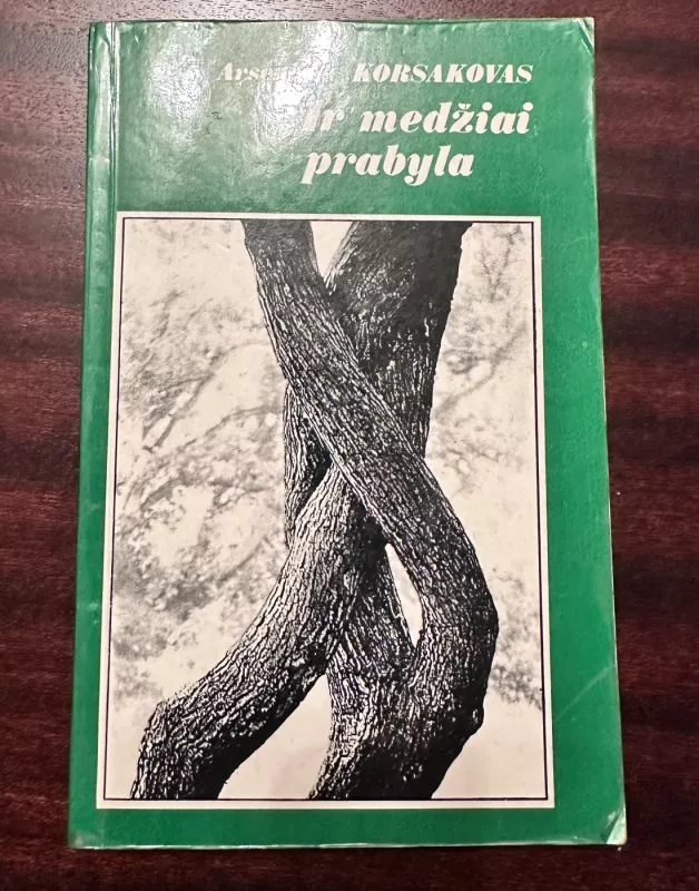 Ir medžiai prabyla - Arsenijus Korsakovas, knyga 2