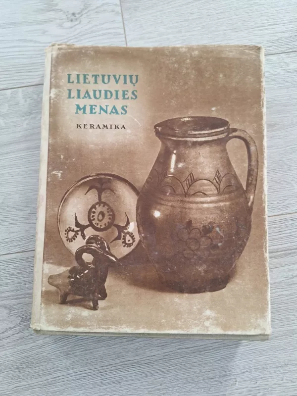 Lietuvių liaudies menas. Keramika - P. Galaunė, knyga