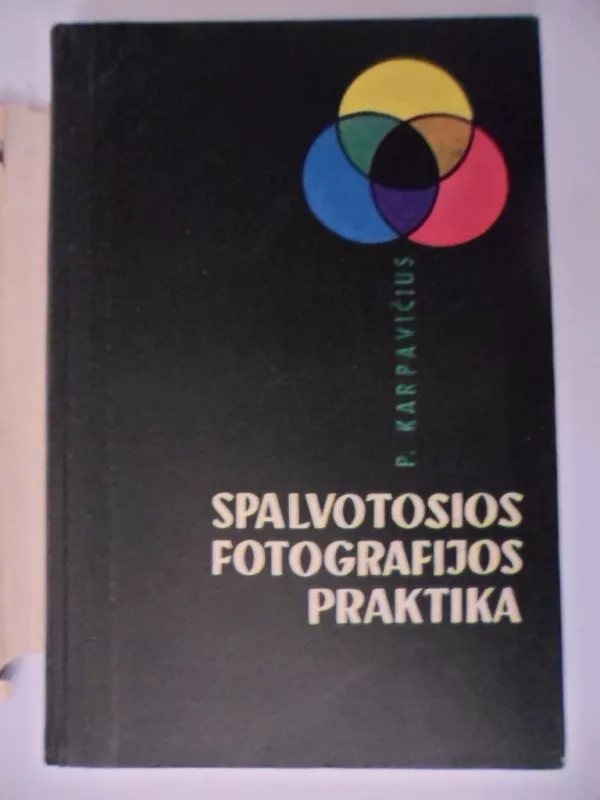 Spalvotosios fotografijos praktika - P. Karpavičius, knyga 3