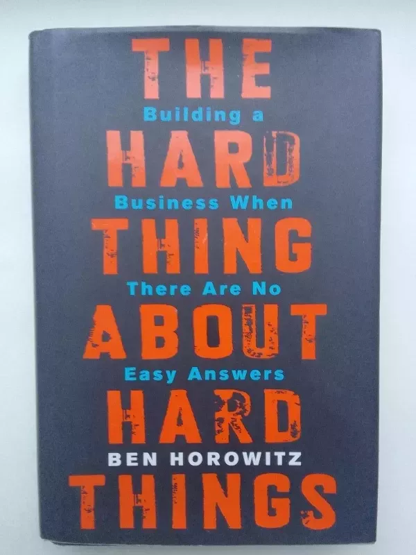 The hard thing about hard things - Ben Horowitz, knyga 2