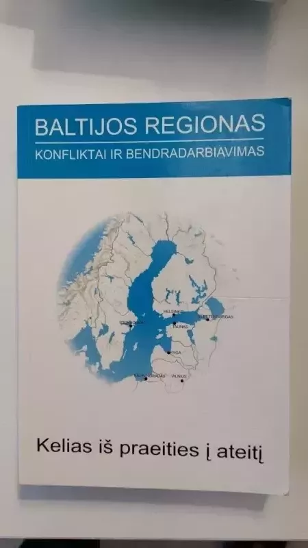 Baltijos regionas Konfliktai ir bendradarbiavimas Kelias iš praeities į ateitį - Joonas Ahola, knyga 2
