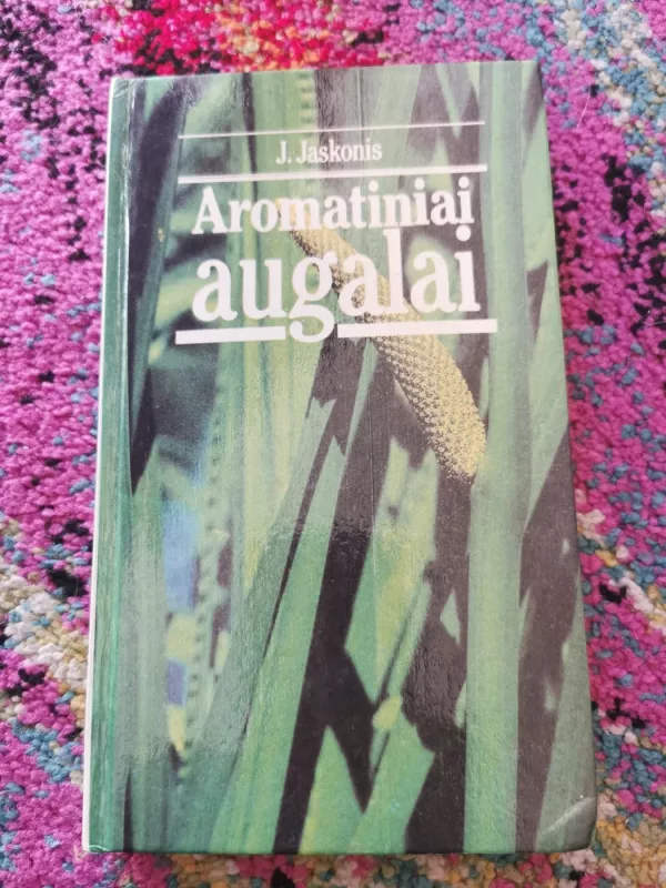 Aromatiniai augalai - J. Jaskonis, knyga 2