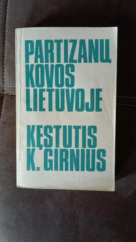 Partizanų kovos Lietuvoje - Kęstutis Kriščiūnas, knyga 2