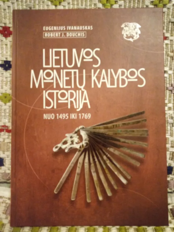 Lietuvos monetų kalybos istorija nuo 1495 iki 1769 - Eugenijus Ivanauskas, knyga 2