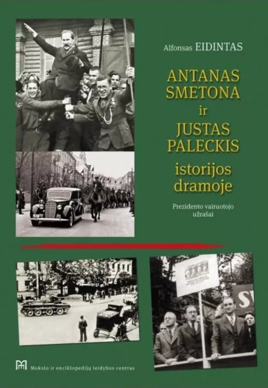 Antanas Smetona ir Justas Paleckis istorijos dramoje. Prezidento vairuotojo užrašai - Alfonsas Eidintas, knyga