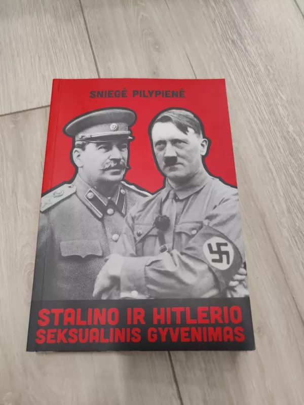 Stalino ir Hitlerio seksualinis gyvenimas - Sniegė Pilypienė, knyga 2