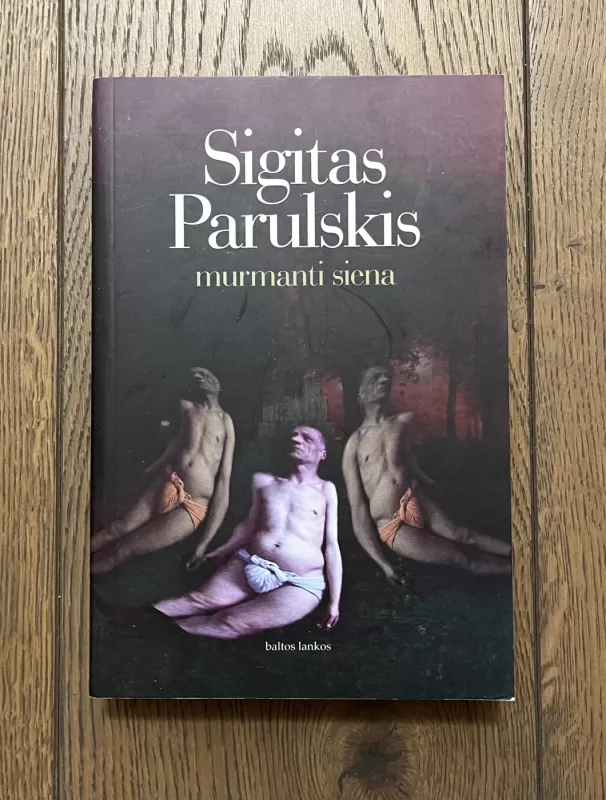 Murmanti siena - Sigitas Parulskis, knyga 2