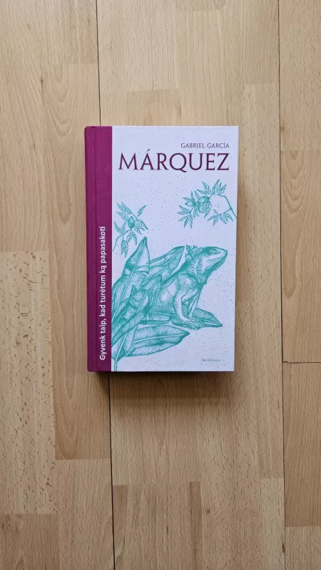 Gyvenk taip, kad turėtum ką papasakoti - Gabriel Garcia Marquez, knyga 2
