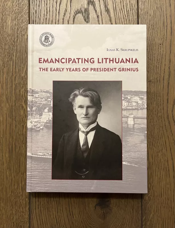 Emancipating Lithuania. The early years of president Grinius - Ignas Skrupskelis, knyga 2