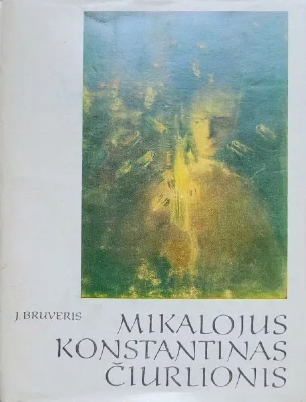 Mikalojus Konstantinas Čiurlionis - Jonas Bruveris, knyga 2