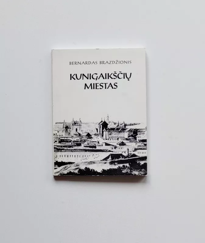 Kunigaikščių miestas. Keturios giesmės iš Vilniaus praeities - Bernardas Brazdžionis, knyga 2