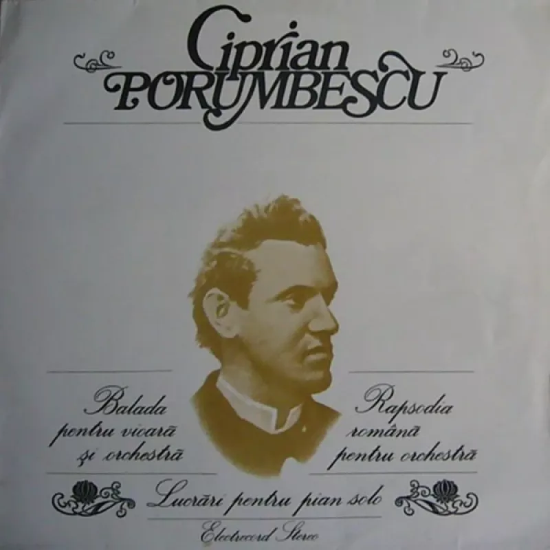 Balada Pentru Vioară Și Orchestră / Rapsodia Română Pentru Orchestră / Lucrări Pentru Pian Solo - Ciprian Porumbescu, plokštelė