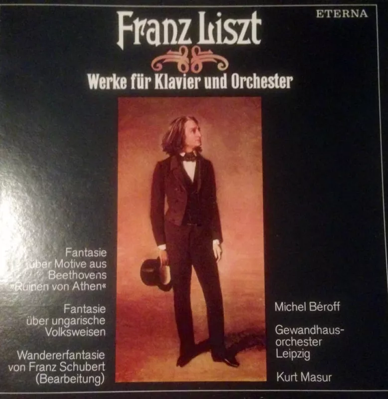 Werke Für Klavier Und Orchester: Fantasie Über Motive Aus Beethovens "Ruinen Von Athen" / Fantasie Über Ungarische Volksweisen / Wandererfantasie Von Franz Schubert (Bearbeitung) - Franz Liszt - Michel Béroff, Gewandhausorchester Leipzig, Kurt Masur, plokštelė